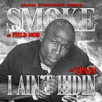 Smoke "I Ain't Hidin"