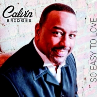 Calvin Bridges "So Easy To Love"