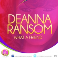 Deanna Ranson "What A Friend"