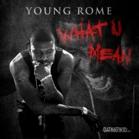 Young Rome "What U Mean"
